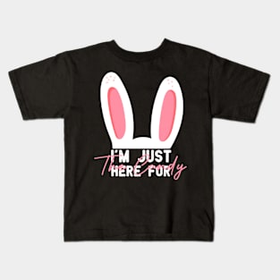 I'm Just Here for the Candy Funny Easter Bunny Egg Hunt GIFT for kids Kids T-Shirt